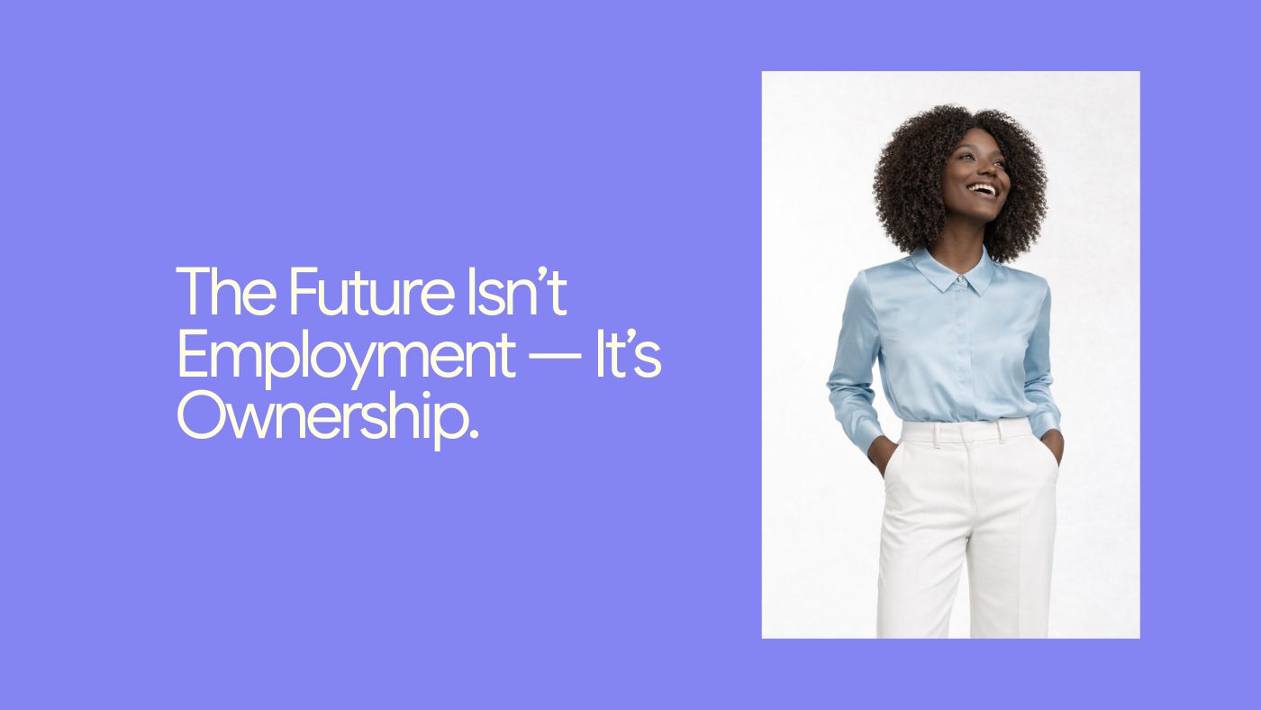 The Future Isn’t Employment — It’s Ownership