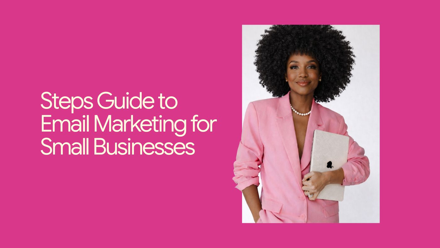 Steps Guide to Email Marketing for Small Businesses