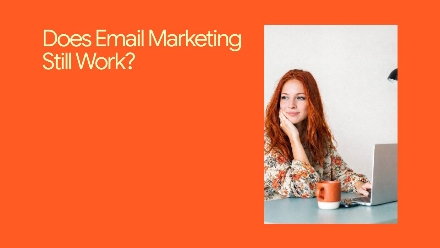 Does Email Marketing Still Work?