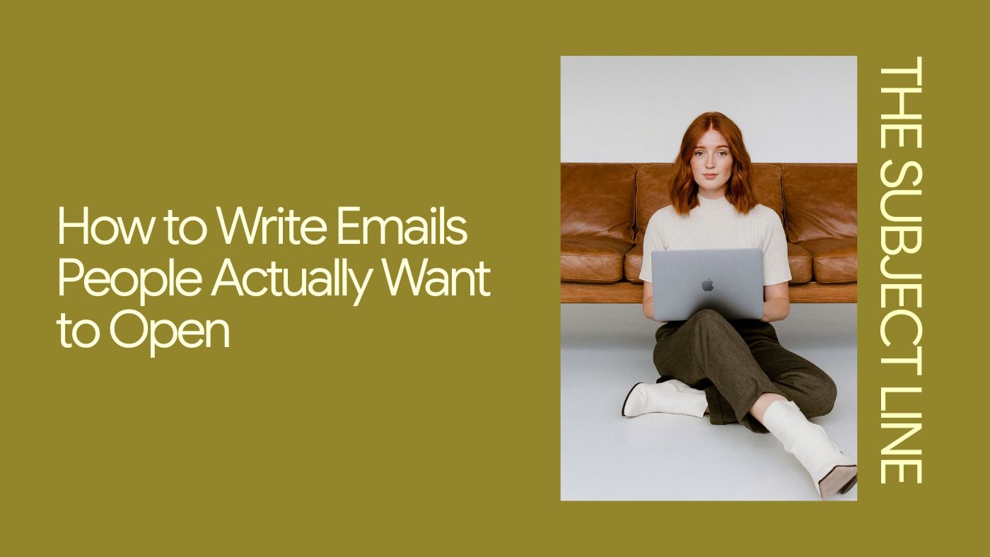 The Subject Line: How to Write Emails People Actually Want to Open