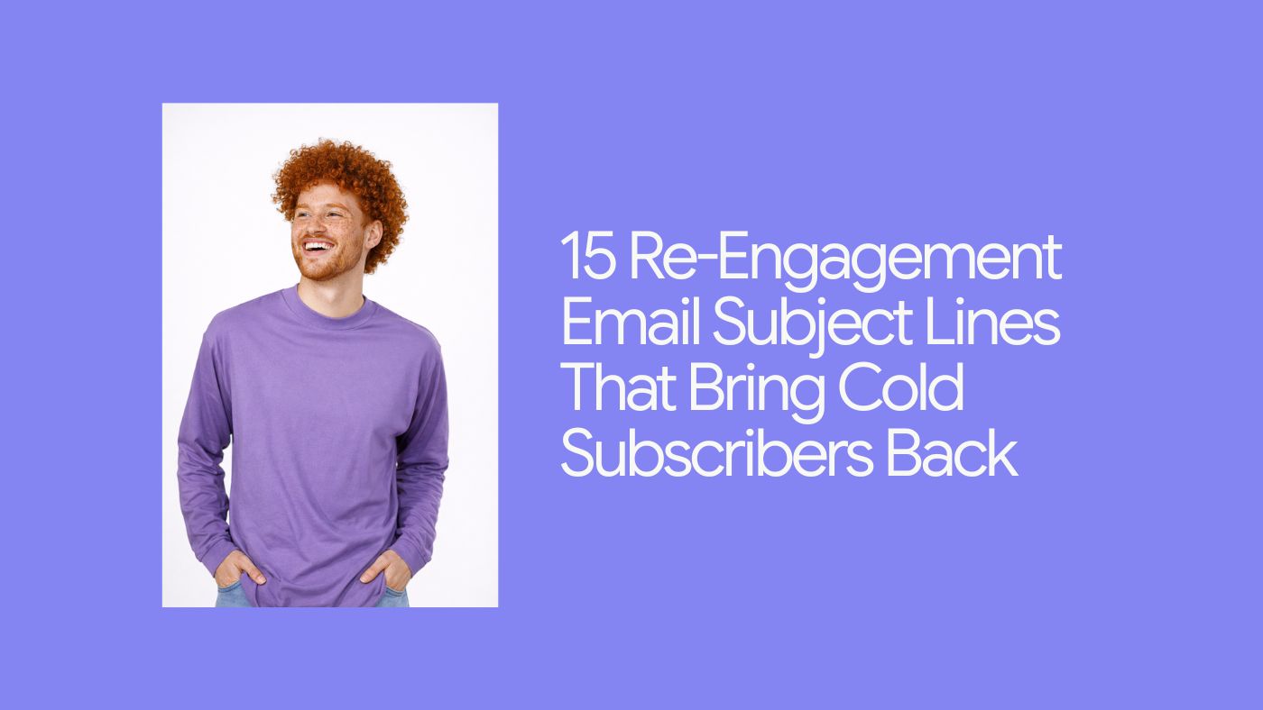 15 Re-Engagement Email Subject Lines That Bring Cold Subscribers Back