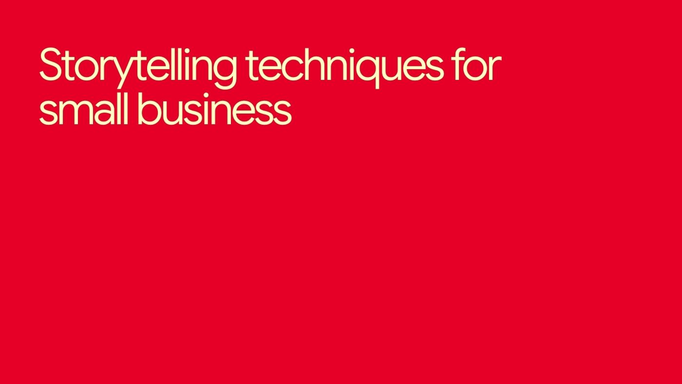 13 storytelling techniques every small business should master (without becoming a marketer)